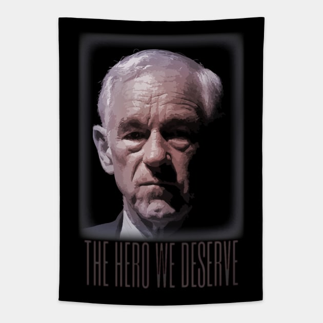 Ron Paul - The Hero We Deserve Tapestry by Classicshirts