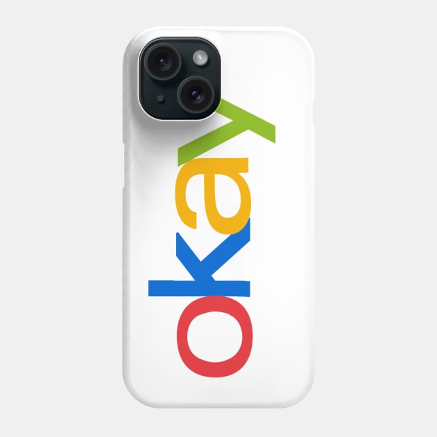 eBay is Okay Phone Case by PopCultureShirts