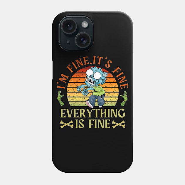 I'm fine.It's fine. Everything is fine.zombie Phone Case by Myartstor 