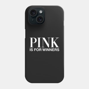 Pink Is For Winners Phone Case