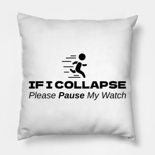 If I Collapse Please Pause My Watch Pillow