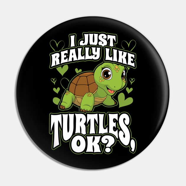 I Just Really Like Turtles OK Pin by aneisha