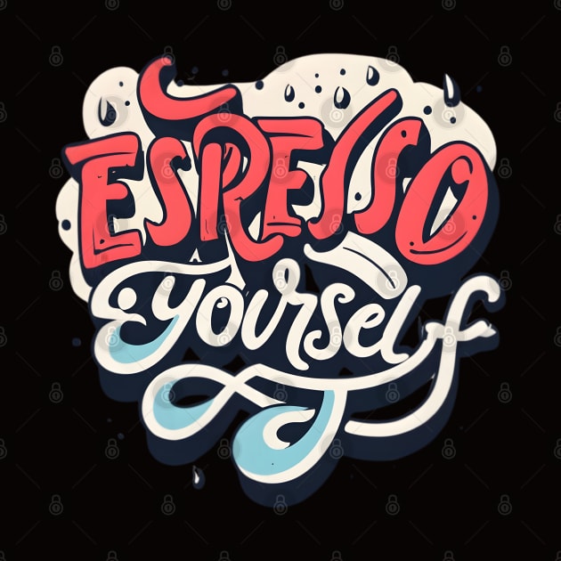 Espresso Yourself by Shopkreativco