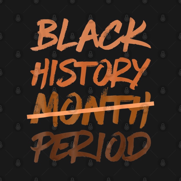 Black History Month Period Melanin African American Proud by marchizano