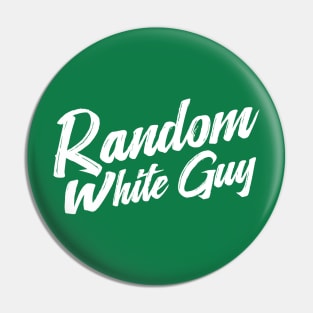 Random White Guy Pin