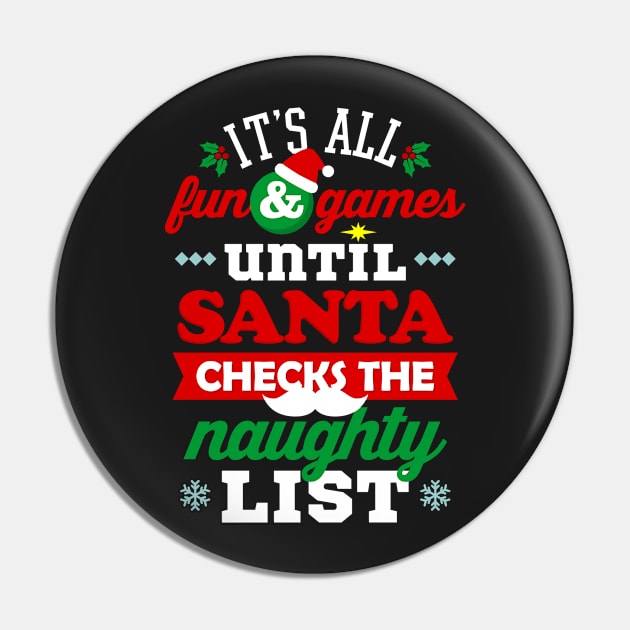 It's All Fun and Games Until Santa Checks Naughty List Pin by teevisionshop