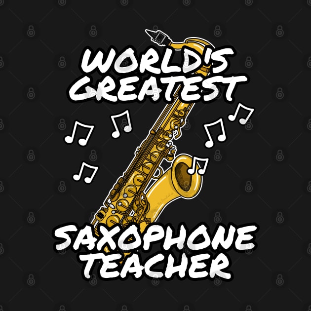 World's Greatest Saxophone Teacher Saxophonist by doodlerob