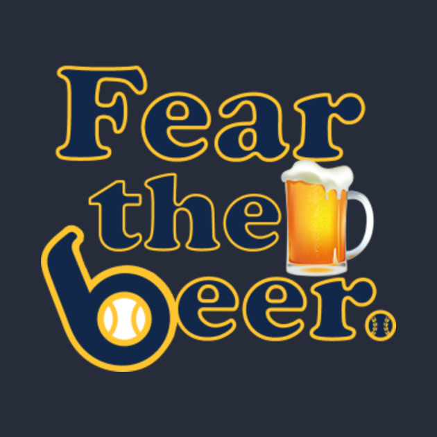 Fear the Beer! Milwaukee Brewers TShirt TeePublic