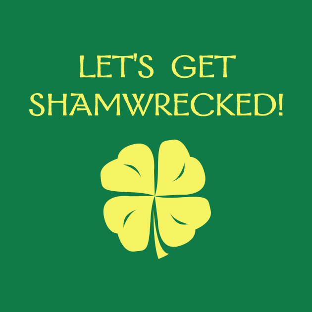 St. Patrick's Day: Let's Get Shamwrecked! by Corncheese