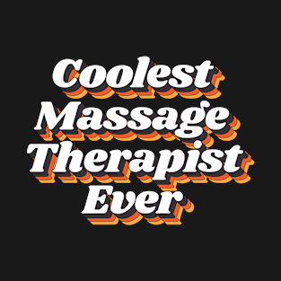 Coolest Massage Therapist Ever T-Shirt