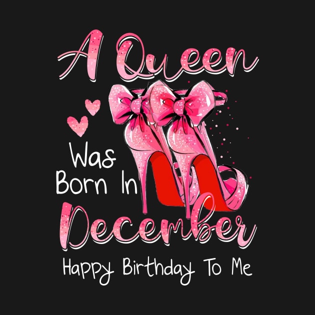 A Queen Was Born In December Happy Birthday To Me by Margaretsantana