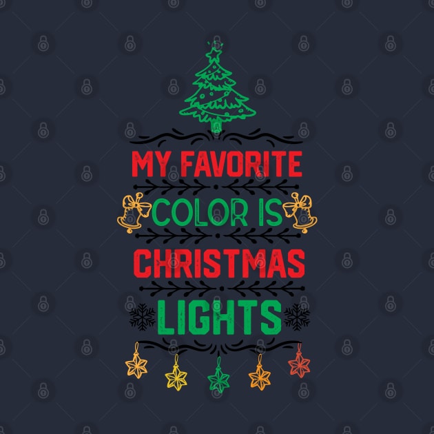 My Favorite Color Is Christmas Light - Christmas Lights Funny Gift by KAVA-X