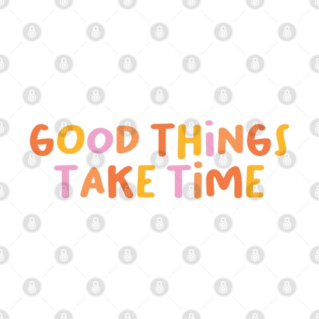 Good things take time by honeydesigns