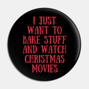 I Just Want To Bake Stuff and Watch Christmas Movies (Red) Pin