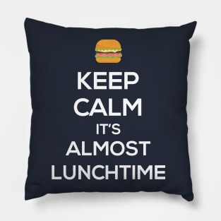 Keep Calm It's Almost LunchTime Pillow