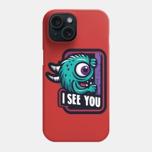 I SEE YOU MONSTER Phone Case