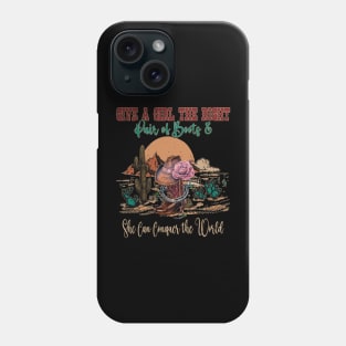 Give A Girl The Right Pair Of Boots & She Can Conquer The World Boots Lyrics Cactus Phone Case
