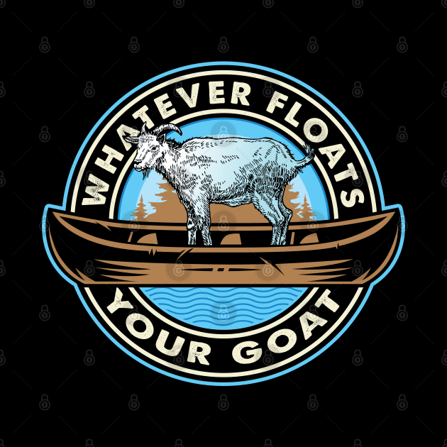 Whatever Floats Your Goat by Alema Art