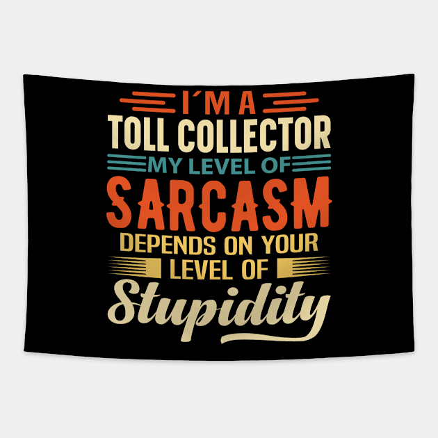 I'm A Toll Collector Tapestry by Stay Weird