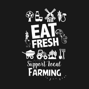 Eat Fresh Support Local Farming Shirt Farms Farmers T shirt with illustration graphic and icons T-Shirt