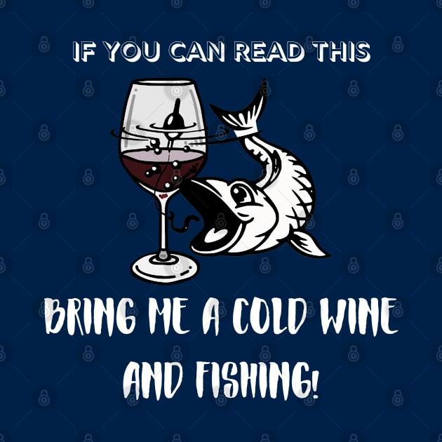 If You Can Read This Bring Me A Fishing And Cold Beer! Wine by Kachanan@BoonyaShop