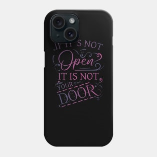 If its not open it is not your door, Life Lessons Phone Case