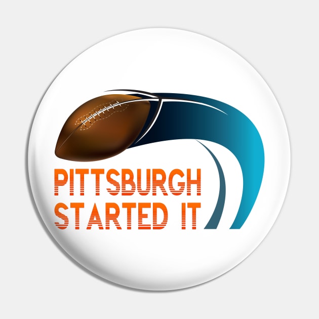 Pittsburgh Started It Pin by remixer2020