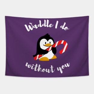 Waddle I do without you - Animal pun Tapestry