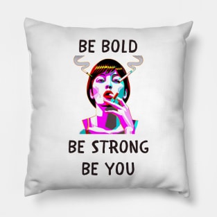 Be bold be strong be you feminism Pillow