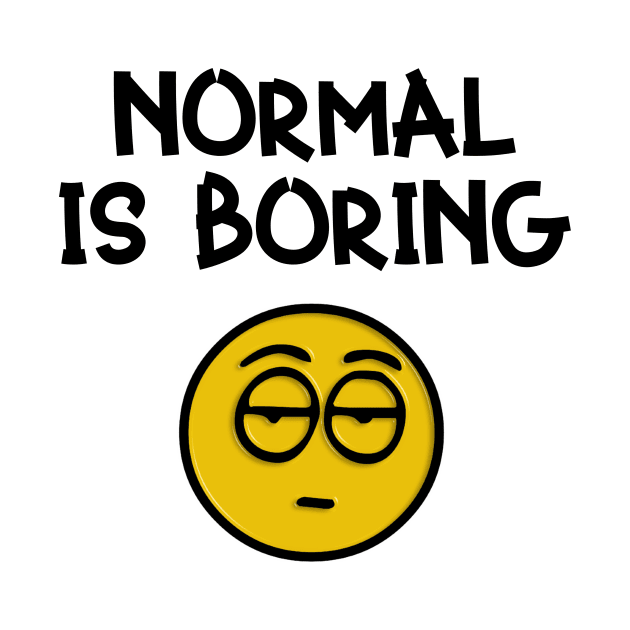 Boring Is Normal by Seopdesigns