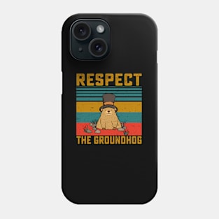 Respect The Groundhog Groundhog Day chuck Phone Case