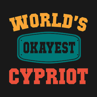 Worlds Okayest Cypriot T-Shirt