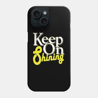 keep on shining Phone Case