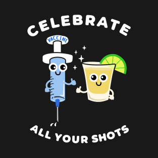 Celebrate All Your Shots T-Shirt