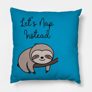 Sleepy Sloth - Let's Nap Instead Pillow