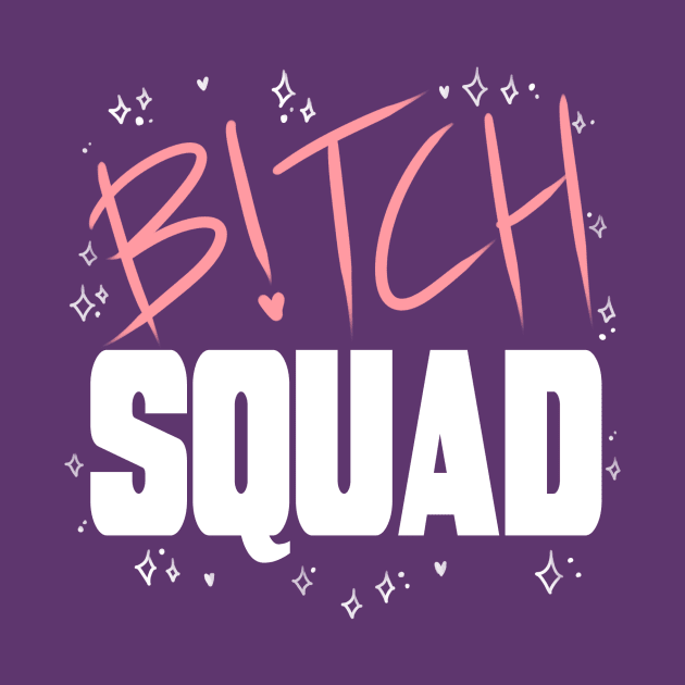 B!tch Squad by peachfurs