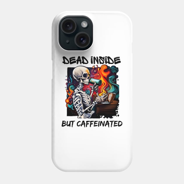 Dead Inside but Caffeinated Phone Case by mdr design