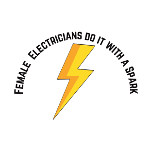 Female Electricians do it with a Spark T-Shirt