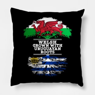 Welsh Grown With Uruguayan Roots - Gift for Uruguayan With Roots From Uruguay Pillow