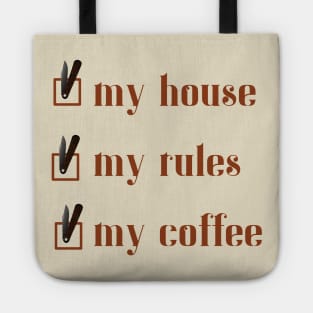 My House, My Rules, My Coffee Tote