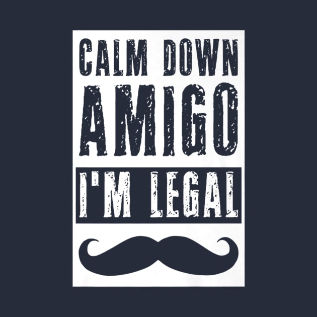 Im Legal Immigrant Funny Patriot Calm Down Us Pride by Macy XenomorphQueen