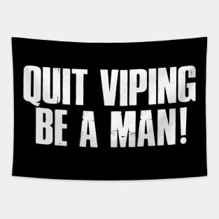 Quit Viping Be A Man Tapestry