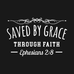 Saved By Grace Through Faith T-Shirt