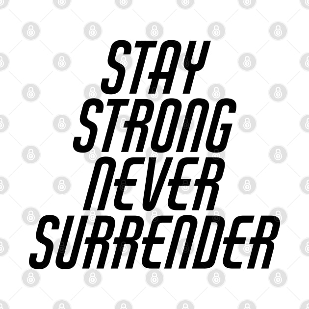 Stay Strong Never Surrender by Texevod