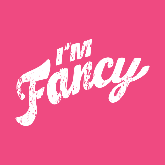 I'm Fancy - Reversed by Digitalpencil