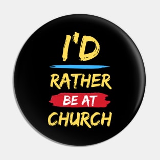 I'd Rather Be At Church | Christian Pin