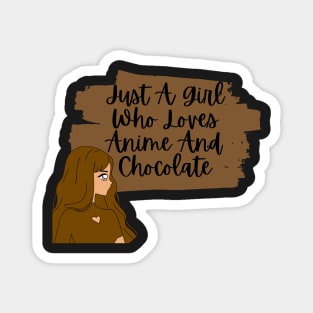 Just A Girl Who Loves Anime and Chocolate Magnet