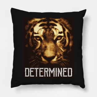 Tiger Determination! for Feline lovers Pillow