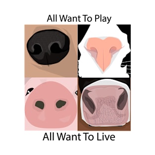ALL WANTS TO LIVE T-Shirt
