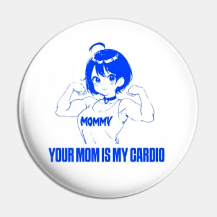 your mom is my cardio Pin